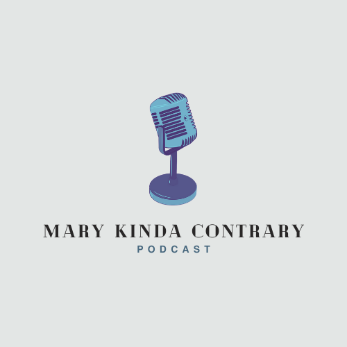 Mary Kinda Contrary Podcast