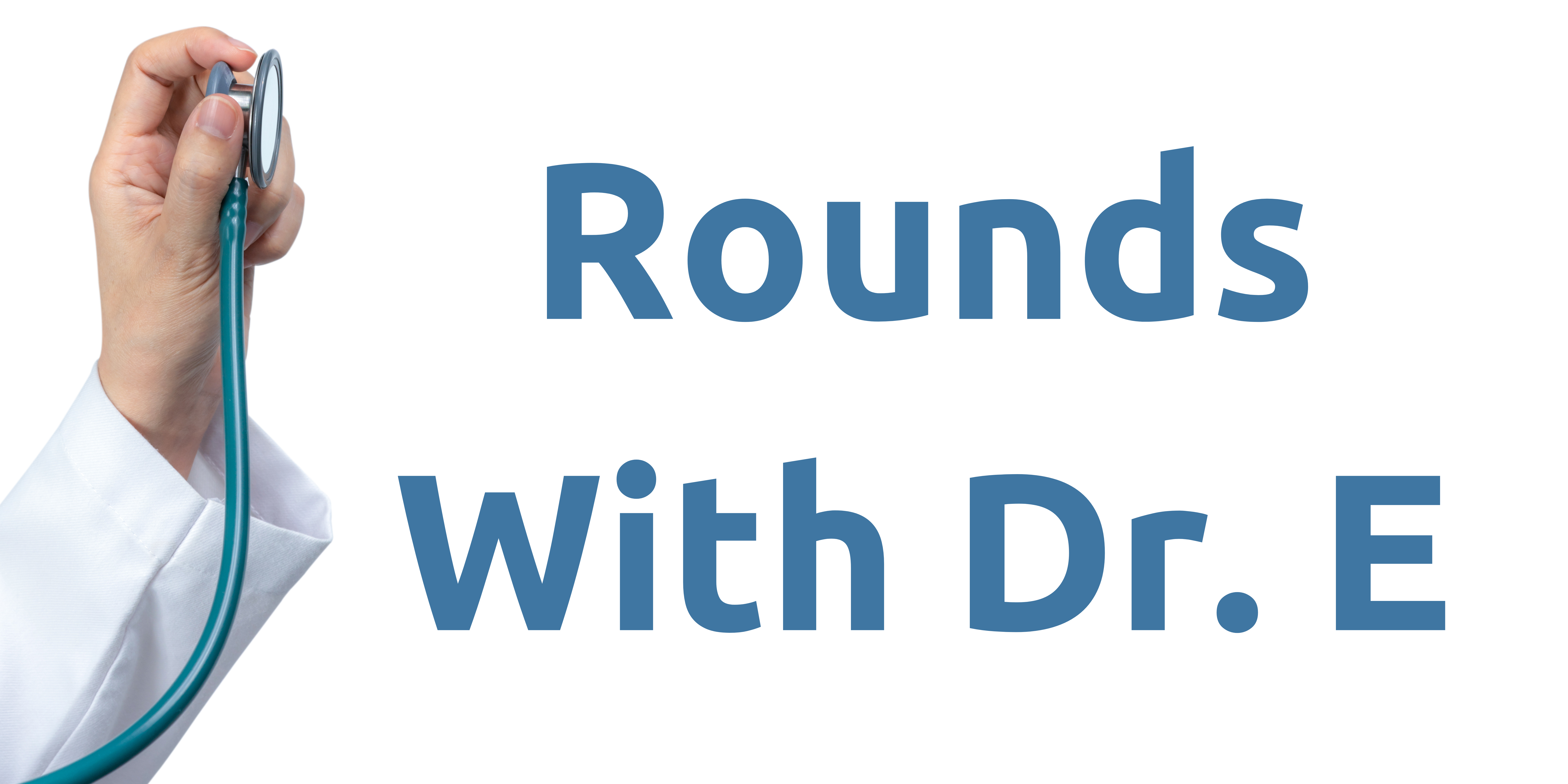 Rounds With Dr. EAnswering the health questions you're too afraid to ask.