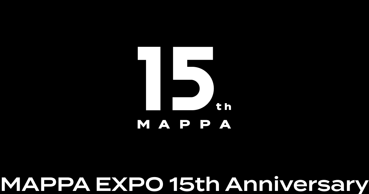 MAPPA EXPO 15th Anniversary