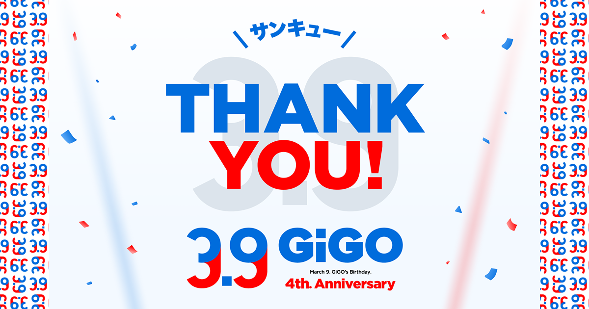 3.9 GiGO 4th Anniversary