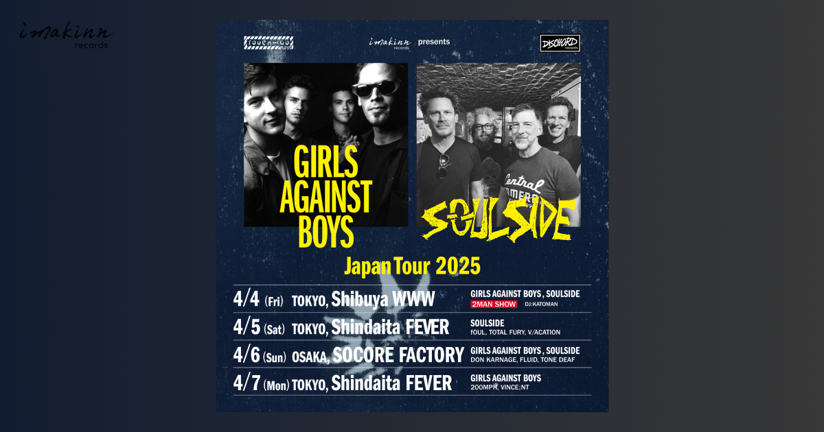 GIRLS AGAINST BOYS / SOULSIDE Japan Tour 2025 | imakinn records