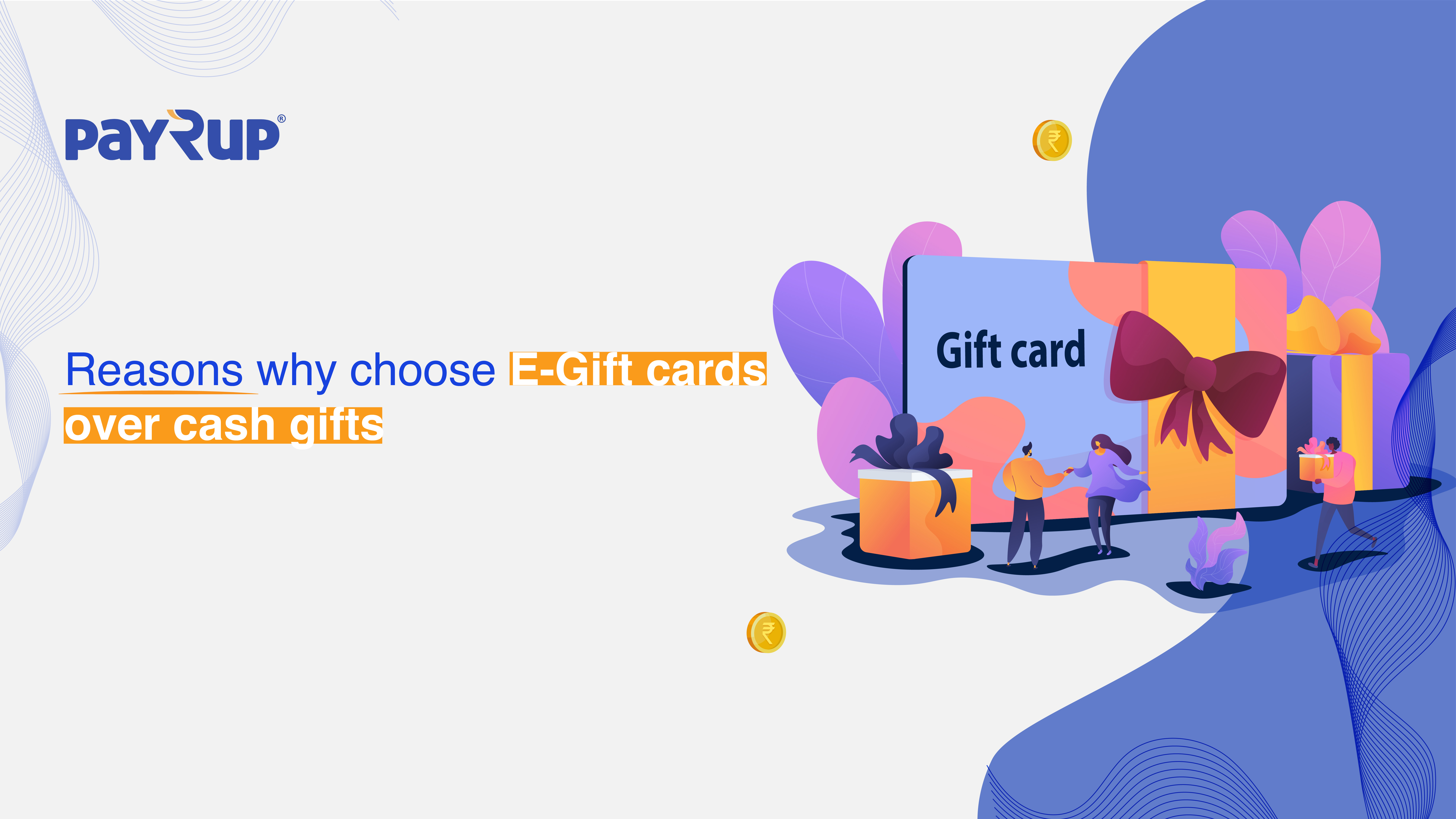 Reasons why choose E-gift cards over cash gifts