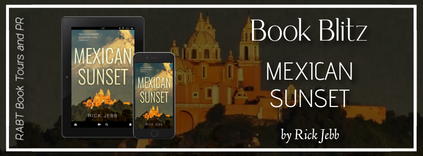 Book Blitz: Mexican Sunset by Rick Jebb #promo #memoir #nonfiction #rabtbooktours @RABTBookTours  