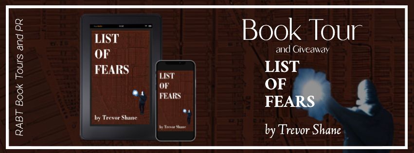 Virtual Book Tour: List of Fears by Trevor Shane #blogtour #interview #giveaway #mystery #rabtbooktours @childofparanoia @RABTBookTours