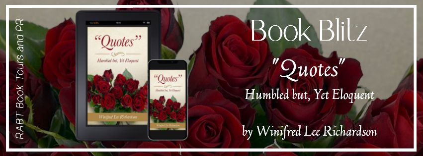 Book Blitz: "Quotes" Humbled but, Yet Eloquent by Winifred Lee Richardson #promo #nonfiction #quotes #rabtbooktours @winifre76070790 @BookBuzznet @RABTBookTours