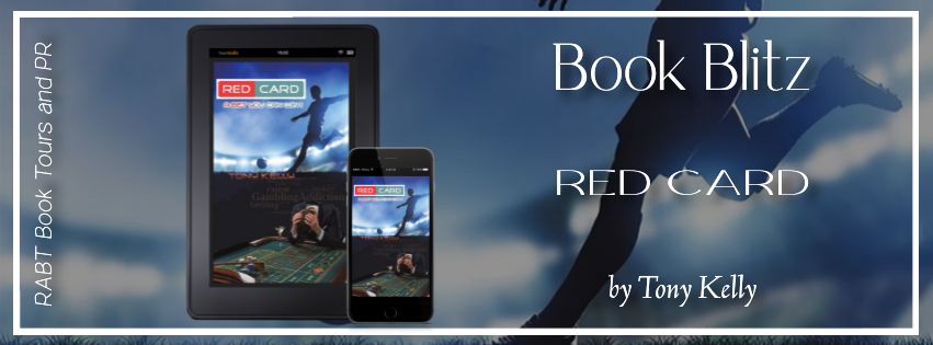 Book Blitz: Red Card by Tony Kelly #promo #memoir #sports #fiction #rabtbooktours @kellysredcard @RABTBookTours @BookBuzznet