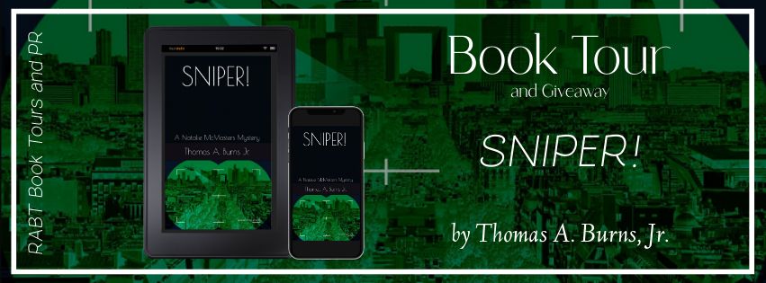 Virtual Book Tour: Sniper! by Thomas A. Burns, Jr. #blogtour #interview #giveaway #mystery #rabtbooktours @RABTBookTours @3Mdetective