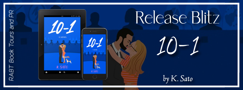 Release Blitz: 10-1 by K. Sato #promo #releaseday #romance #steamyromance #romanticcomedy #rabtbooktours @RABTBookTours 