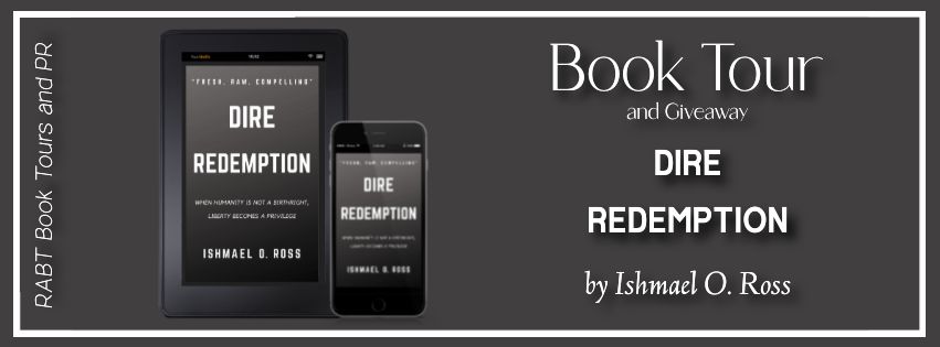 Virtual Book Tour: Dire Redemption by Ishmael O. Ross #blogtour #giveaway #action #thriller #rabtbooktours @RABTBookTours