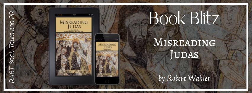 Book Blitz: Misreading Judas by Robert Wahler #promo #religion #rabtbooktours @RABTBookTours @BookBuzznet