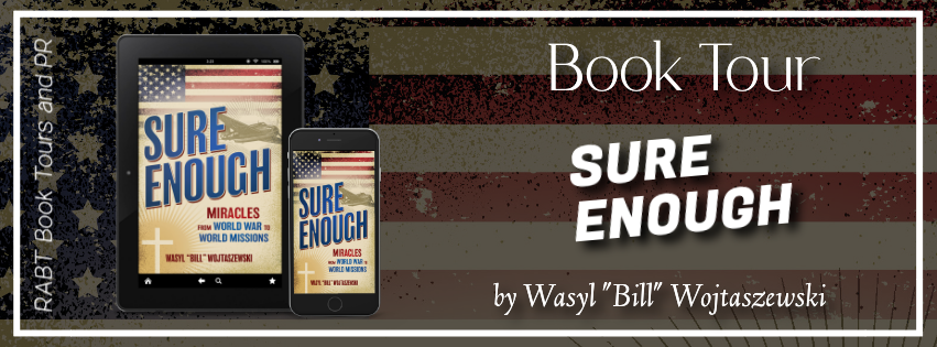 Virtual Book Tour: Sure Enough by Wasyl "Bill" Wojtaszewski #blogtour #christian #memoir #nonfiction #rabtbooktours @RABTBookTours 