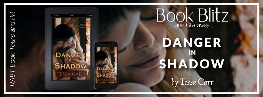 Book Blitz: Danger in Shadow by Tess Carr @TessaAuthor #promo #giveaway #romanticsuspense #rabtbooktours @RABTBookTours