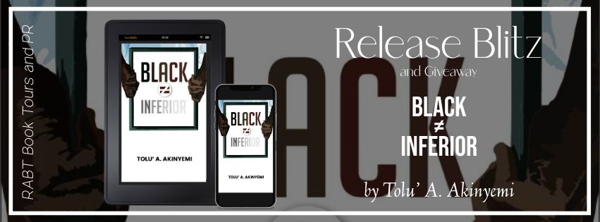 Release Blitz: Black ≠ Inferior by Tolu' A. Akinyemi #promo #releaseday #giveaway #poetry #rabtbooktours @toluakinyemi @RABTBookTours