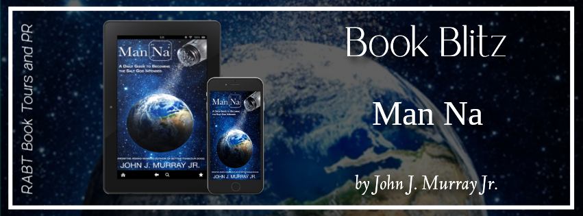 Book Blitz: Man Na by John J. Murray, Jr. #promo #christian #selfhelp #rabtbooktours @RABTBookTours @MKWebsiteandSEO 