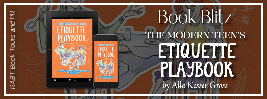 Book Blitz: The Modern Teen's Etiquette Playbook by Alla Kesser Gross #promo #youngadult #nonfiction #rabtbooktours @RABTBookTours 