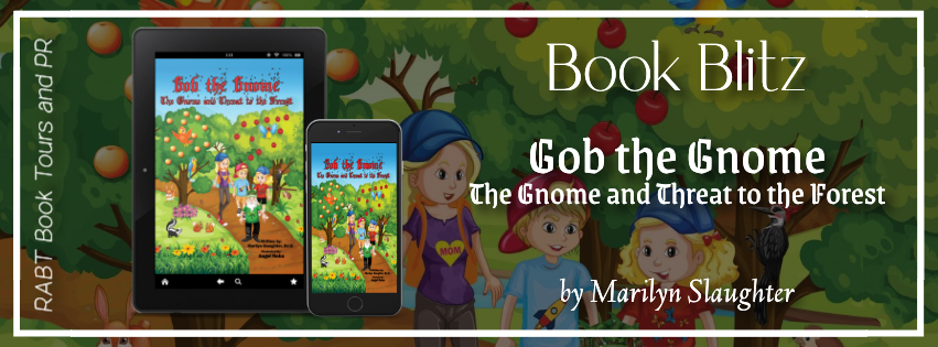 Book Blitz: The Gnome and Threat to the Forest by Marilyn Slaughter #childrensbook #rabtbooktours @gobthegnome @RABTBookTours 