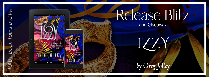 Release Blitz: Izzy: Maison de Danse Quartet by Greg Jolley #promo #releaseday #giveaway #suspense #rabtbooktours @RABTBookTours @gfjolle