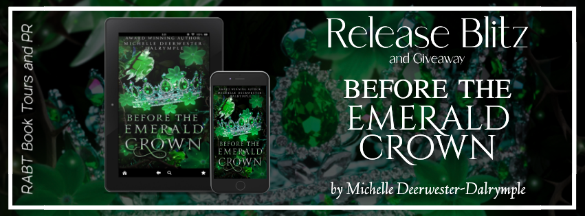 Release Blitz: Before the Emerald Crown by Michelle Deerwester-Dalrymple #releaseday #giveaway #fantasy #newbooks @RABTBookTours 