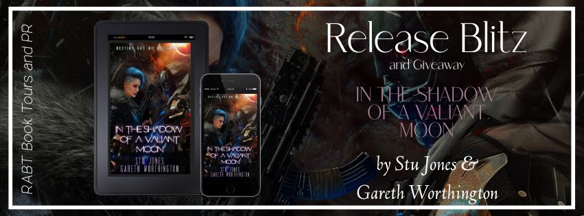 Release Blitz: In the Shadow of a Valiant Moon by Stu Jones and Gareth Worthington #promo #scifi #dystopian #releaseday #giveaway #excerpt #rabtbooktours @RABTBookTours 