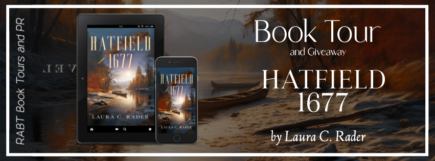 Virtual Book Tour: Hatfield 1677 by Laura C. Rader #blogtour #interview #giveaway #historicalfiction #rabtbooktours @LauraWriter2B @RABTBookTours 