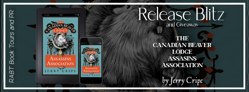 Release Blitz: The Canadian Beaver Lodge Assassins Association by Jerry Cripe #promo #action #adventure #releaseday #giveaway #rabtbooktours @RABTBookTours @PublishingAcorn 