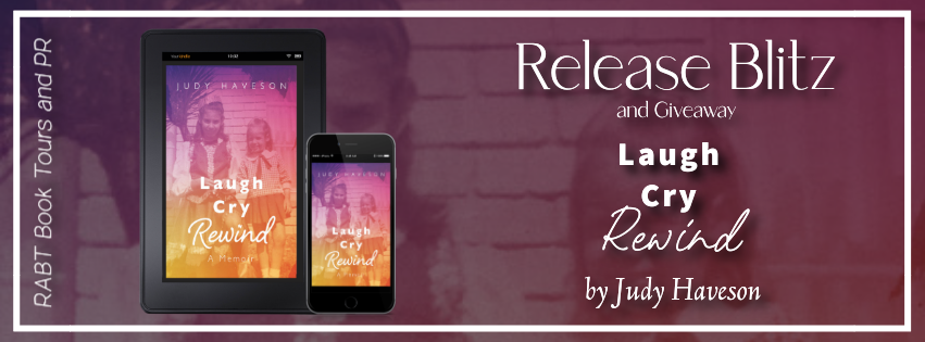 Release Blitz: Laugh Cry Rewind by Judy Haveson #promo #nonfiction #memoir #giveaway #releaseday #LaughCryRewind #JudyHaveson #rabtbooktours @RABTBookTours @judyhaveson