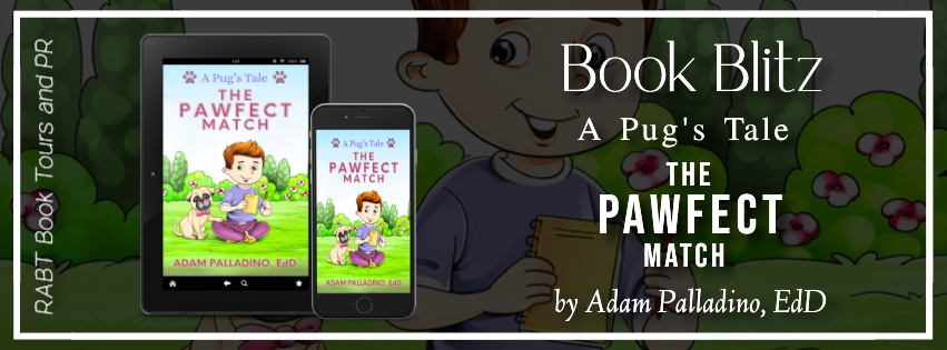 Book Blitz: A Pug's Tale: The Pawfect Match by Adam Palladino, EdD #promo #childrensbook #rabtbooktours @DrP775883386312 @RABTBookTours