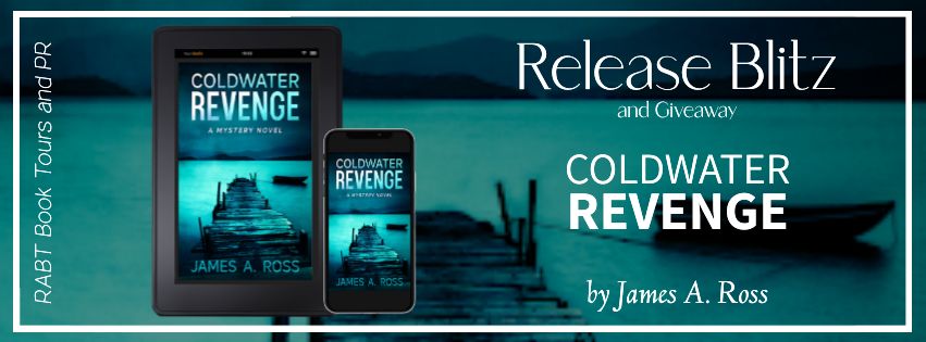 Release Blitz: Coldwater Revenge by James A. Ross #promo #releaseday #mystery #giveaway #rabtbooktours  @RABTBookTours