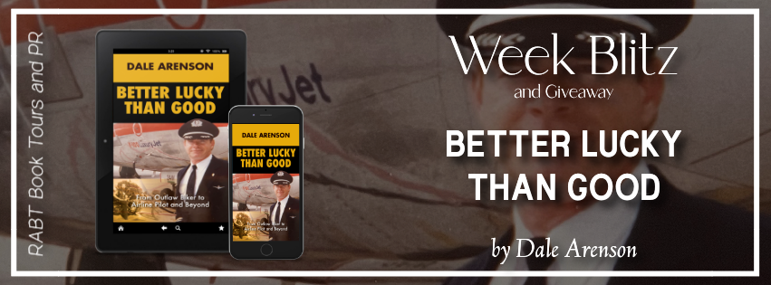 Book Blitz: Better Lucky Than Good by Dale Arenson #promo #giveaway #memoir #nonfiction #rabtbooktours @RABTBookTours