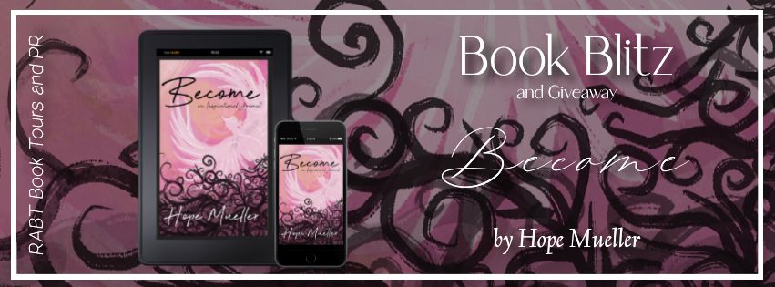 Book Blitz: Become, an inspirational journal by Hope Mueller #promo #selfhelp #nonfiction #giveaway #rabtbooktours @RABTBookTours @hpmueller242