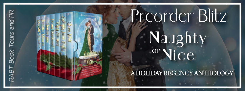 Preorder Blitz: Naughty or Nice: A Holiday Regency Anthology #promo #historicalromance #regencyromance #preorder #NaughtyorNiceAnthology #rabtbooktours @RABTBookTours @BookBuzznet
