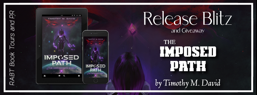 Release Blitz: The Imposed Path by Timothy M. David #promo #scifi #sciencefiction #giveaway #theimposedpath #timothymdavid #rabtbooktours @RABTBookTours