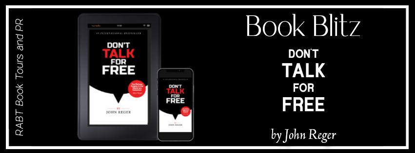 Book Blitz: Don't Talk for Free by John Reger #promo #nonfiction #business #rabtbooktours @RABTBookTours @BookWriting1