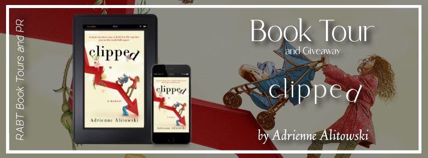 Virtual Book Tour: Clipped by Adrienne Alitowski #blogtour #interview #memoir #nonfiction #giveaway #rabtbooktours @aalitowski @RABTBookTours @PublishingAcorn