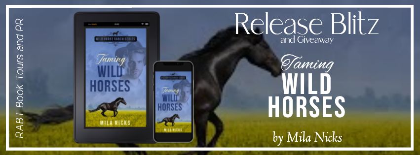 Release Blitz: Taming Wild Horses by Mila Nicks #promo #releaseday #romance #giveaway #rabtbooktours @mila_nicks @RABTBookTours