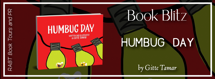 Book Blitz: Humbug Day by Gitte Tamar #promo #childrensbook #holiday #christmas #rabtbooktours @RABTBookTours @BookBuzznet @brigittetamar