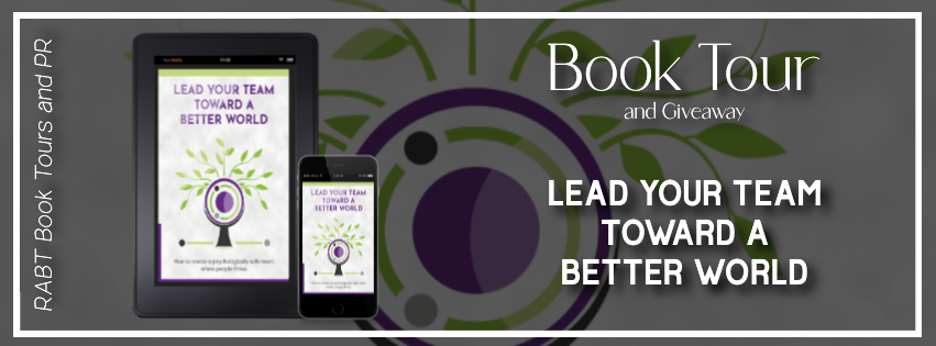 Virtual Book Tour: Lead Your Team Toward a Better World by Lies Wouters #blogtour #interview #giveaway #nonfiction #rabtbooktours @RABTBookTours @AuthorParul 