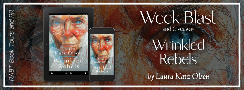 New Release: Wrinkled Rebels by Laura Katz Olson #literary #historicalfiction #giveaway #newbooks #rabtbooktours @lauralee111 @RABTBookTours 