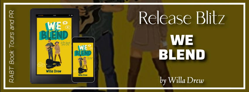 Release Blitz: WE Blend by Willa Drew #promo #releaseday #newadult #romance #WEBlend #WillaDrew @WillaDrewAuthor @RABTBookTours @BookBuzznet