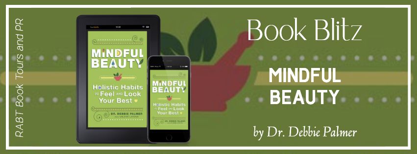 Book Blitz: Mindful Beauty by Dr. Debbie Palmer #promo #nonfiction #selfhelp #rabtbooktours @replere @BookBuzznet @RABTBookTours