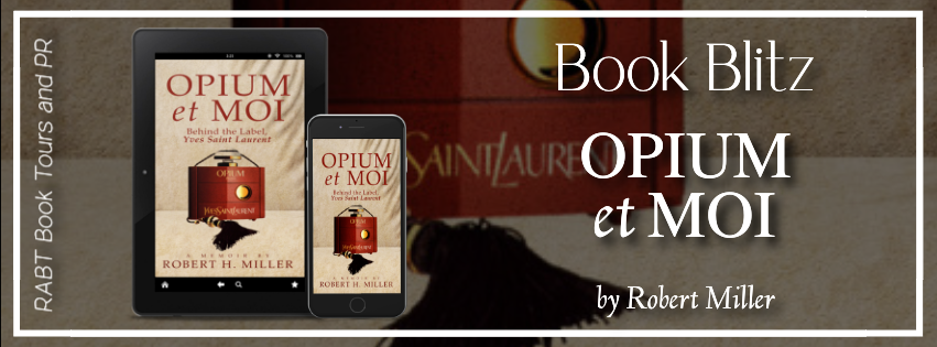 Book Blitz: Opium et Moi by Robert Miller #memoir #nonfiction #rabtbooktours @RABTBookTours