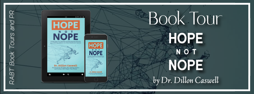 Virtual Book Tour: Hope Not Nope by Dr. Dillon Caswell #blogtour #nonfiction #selfhelp #rabtbooktours @RABTBookTours @Hopenotnope1