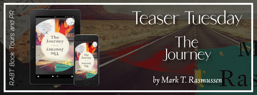 Teaser Tuesday: The Journey by Mark T. Rasmussen #promo #literaryfiction #fiction #excerpt #comingsoon #rabtbooktours @RABTBookTours 