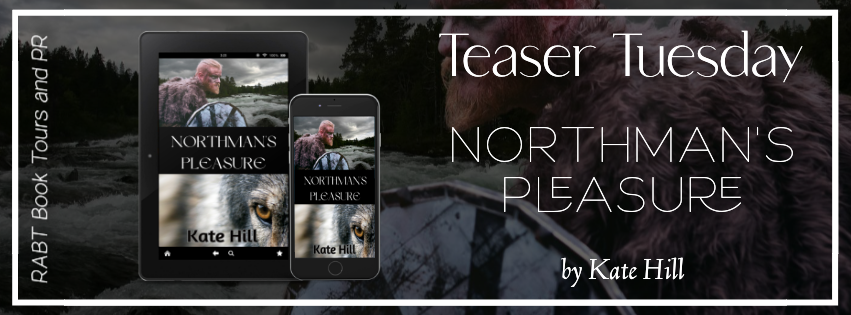 Teaser Tuesday: Northman's Pleasure by Kate Hill #comingsoon #excerpt #historical #romance #rabtbooktours @katehillromance @RABTBookTours