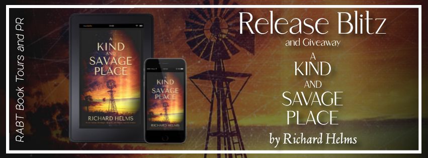 Release Blitz: A Kind and Savage Place by Richard Helms #promo #releaseday #giveaway #historical #mystery #rabtbooktours @RABTBookTours @rickhelmsauthor