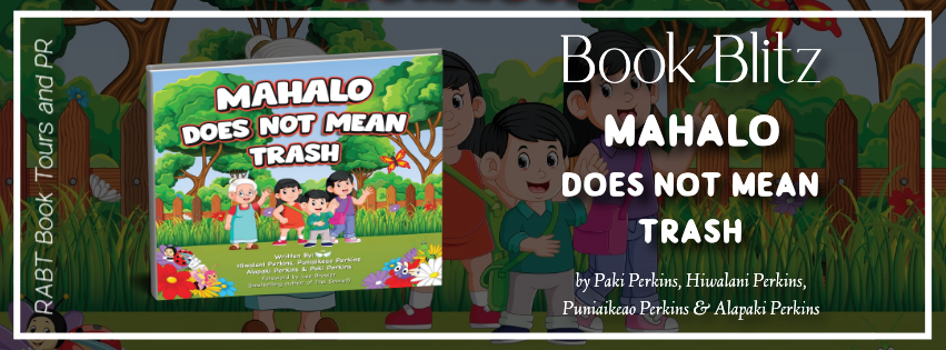 Book Blitz: Mahalo Does Not Mean Trash #promo #childrensbook #rabtbooktours @pakiPerkins808 @bookbuzznet @RABTBookTours 