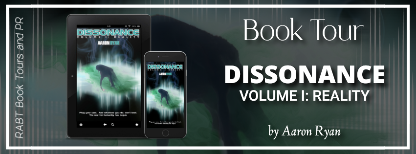 Virtual Book Tour: Dissonance: Volume I: Reality #blogtour #interview #youngadult #yascifi #yadystopian #rabtbooktours @AuthorAaronRyan @RABTBookTours 