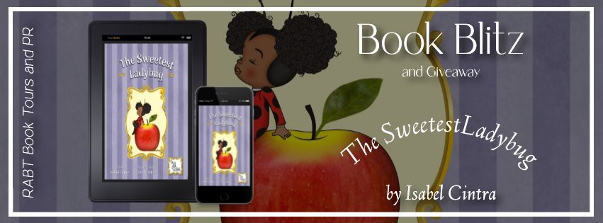 Book Blitz: The Sweetest Ladybug by Isabel Cintra #promo #giveaway #childrensbook #rabtbooktours @RABTBookTours 