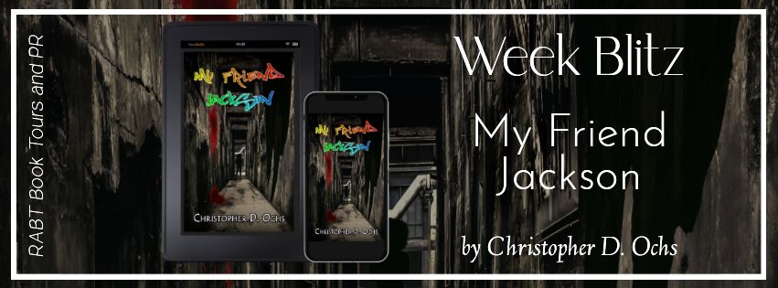 Week Blitz: My Friend Jackson by Christopher D. Ochs #promo #youngadult #yafantasy #urbanfantasy #excerpt #rabtbooktours @RABTBookTours @ChristophrDOchs