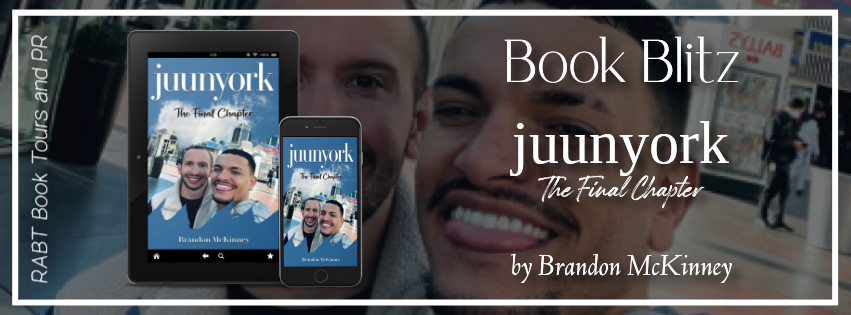 Book Blitz: juunyork: The Final Chapter by Brandon McKinney #promo #biography #lgbtq #romance #rabtbooktours @RABTBookTours @MKWebsiteandSEO